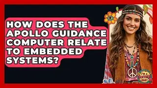How Does The Apollo Guidance Computer Relate To Embedded Systems? - I'm a 60s Baby