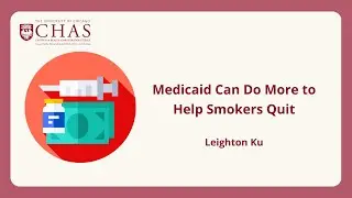 Medicaid Can Do More to Help Smokers Quit (Leighton Ku, PhD, MPH)