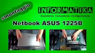 Netbook ASUS 1225B Smontaggio, pulizia e montaggio | Disassembly and cleaning netbook