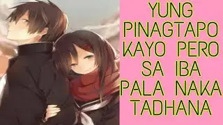 YUNG PINAGTAPO KAYO PERO SA IBA PALA TINADHANA