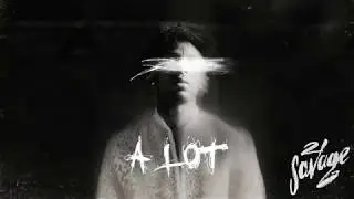 A Lot (Clean) - 21 Savage X J Cole