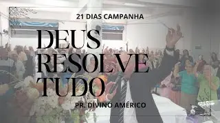 DEUS RESOLVE TUDO  - PR. DIVINO AMÉRICO