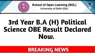 DU SOL Third Year B.A. (H) Political Science OBE Result Has Been Declared | College Updates