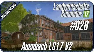 DIE AKTUELL BESTE MODMAP! Auenbach LS17 V2.0 | #026 Landwirtschafts-Simulator 17