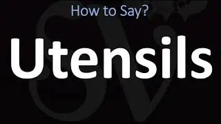 How to Pronounce Utensils? (CORRECTLY)