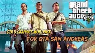 GTA 5 Low Pc Graphics Mod Pack For GTA San Andreas