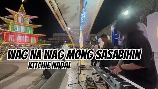Wag Na Wag Mong Sasabihin - Kitchie Nadal [Live Band Cover] #opm #music #lovesong