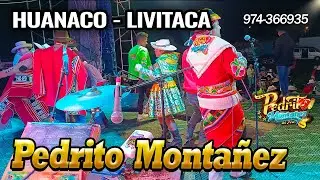 PEDRITO MONTAÑEZ EN ANIVERSARIO C. HUANACO - LIVITACA