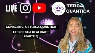 Consci&ecirc;ncia e F&iacute;sica Qu&acirc;ntica: Cocrie sua realidade (parte 2)