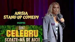 Anisia despre Sunt celebru scoate-ma de aici - Stand up comedy