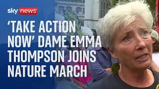 'We have to take action now': Dame Emma Thompson joins protesters on nature march