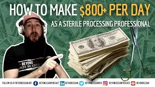 How to Make $800+ Per Day as a Sterile Processing Professional | And How to Prepare Today