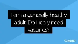 Do healthy adults really need vaccines? | Dr. Chen Responds