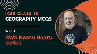 ICSE Class 10 Geography - Solve these MCQs with Sudhir | SWS Naatu Naatu Series | Board Exams 2023