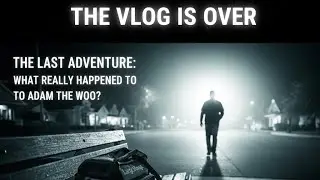 The Last Adventure: What Really Happened to Adam the Woo?