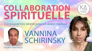 Collaboration spirituelle avec Vannina Schirinsky & Didier Santiago
