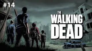Прохождение THE WALKING DEAD #14 - Кенни теряет всех