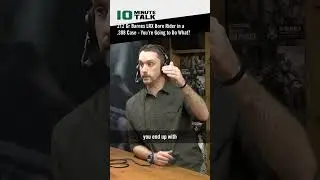 #10MinuteTalk - 212 Gr Barnes LRX Bore Rider in a .308 Case &mdash; You&rsquo;re Going to Do What?