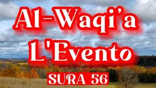 IL CORANO AUDIO IN ITALIANO SURA 56 Al-Waqi&rsquo;a (L&rsquo;Evento)