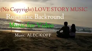 LOVE STORY MUSIC/ROMANTIC BACKROUND ,Music for Video (No Copyright Music)  @Mrs Quality time