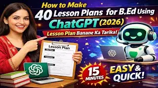 How to write 40 Lesson Plans for B.Ed Using ChatGPT (2026) | Lesson Plan Banane Ka Tarika