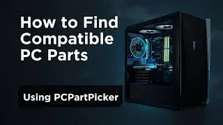 How to find compatible pc parts - using PCPartPicker
