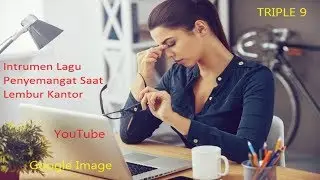 Intrumen Lagu Musik Enak Penyemangat Saat Lembur Kantor