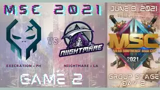 EXE (PH) VS NM (LAO) [GAME 2] EXECRATION VS NIGHTMARE ESPORTS | JUNE 8 MSC 2021 | LBC 💡