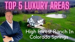 Top Luxury Neighborhoods in Colorado Springs. Featuring the High Forest Ranch Subdivision.