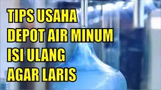 CARA MEMULAI USAHA DEPOT AIR MINUM ISI ULANG | BISNIS DEPOT AIR MINUM ISI ULANG