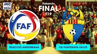 MICFootball'24 | FINAL F19 - Selecció Andorrana vs CD Fontsanta Fatjó