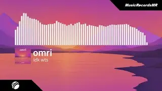 omri - idk wts