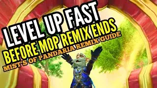 Level up Fast BEFORE MOP REMIX ENDS - WoW Mist's of pandaria remix guide - world of warcraft
