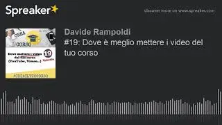 Dove &egrave; meglio mettere i video del tuo corso online