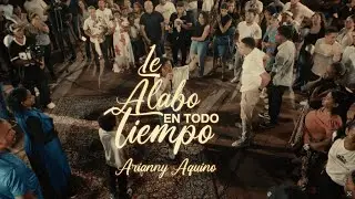 Le Alabo en Todo Tiempo - Arianny Aquino - Junte Santiago
