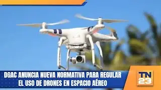 DGAC anuncia nueva normativa para regular el uso de drones en espacio a&eacute;reo