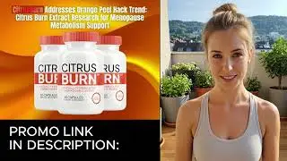 CITRUS BURN  Does it really work  Does it really cause weight loss    Full review 2026