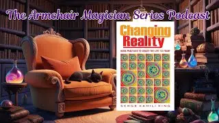 Changing Reality by Serge Kahili King - Huna for Manifestation