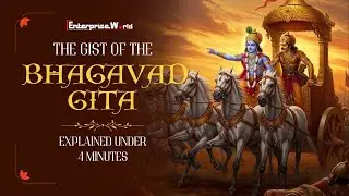 The Gist of the Bhagavad Gita Explained under 4 Minutes