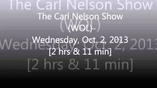 The Carl Nelson Show (Oct. 2, 2013) - 2 hrs & 11 min