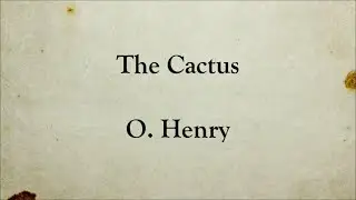 The Cactus | O. Henry | Short Story | Full Text English Audiobook