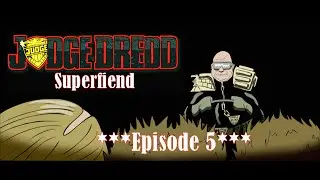 Judge Dredd: Superfiend // Episode 5: In Death We Trust [BOOTLEG UNIVERSE]