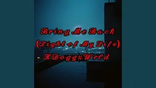 Bring Me Back (Light of My Life)