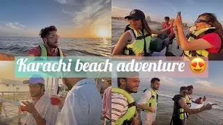 Karachi beach adventure 😍 | new sea ride in karachi | what a fun day ❤️