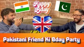 Pakistani Friend ki bday party | India | Pakistan | Uk | Friends | International student | Food