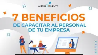 Beneficios de capacitar al personal de tu empresa