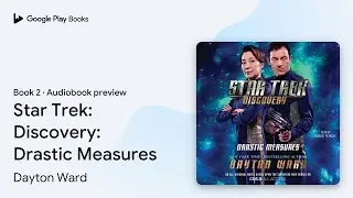 Star Trek: Discovery: Drastic Measures Book 2 by Dayton Ward &middot; Audiobook preview