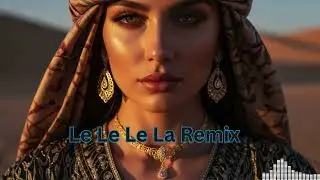 Le Le Le La &ndash; Desert Beats | Arabic Chill Mix 2025 🎧🔥