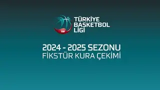 Türkiye Sigorta Türkiye Basketbol Ligi Fikstür Kura Çekimi 2024 - 2025