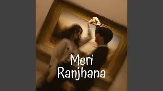 Meri Ranjhana